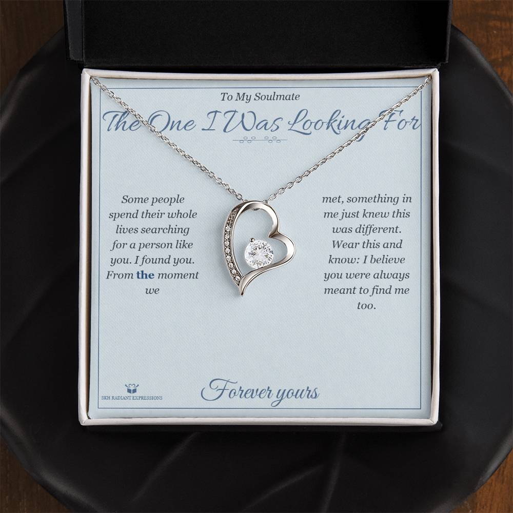 The One I Was Looking For - Forever Love Necklace for Soulmate - personalized keepsake gift from SKH Radiant Expressions