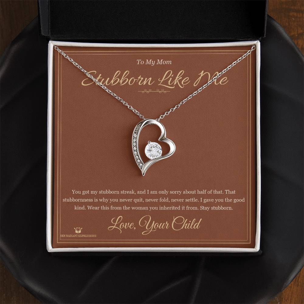 Stubborn Like Me - Forever Love Necklace for Mom
