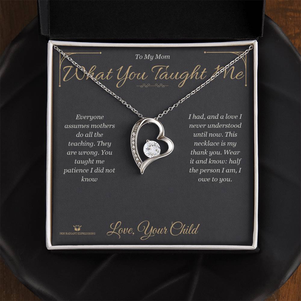 What You Taught Me - Forever Love Necklace for Mom - personalized keepsake gift from SKH Radiant Expressions