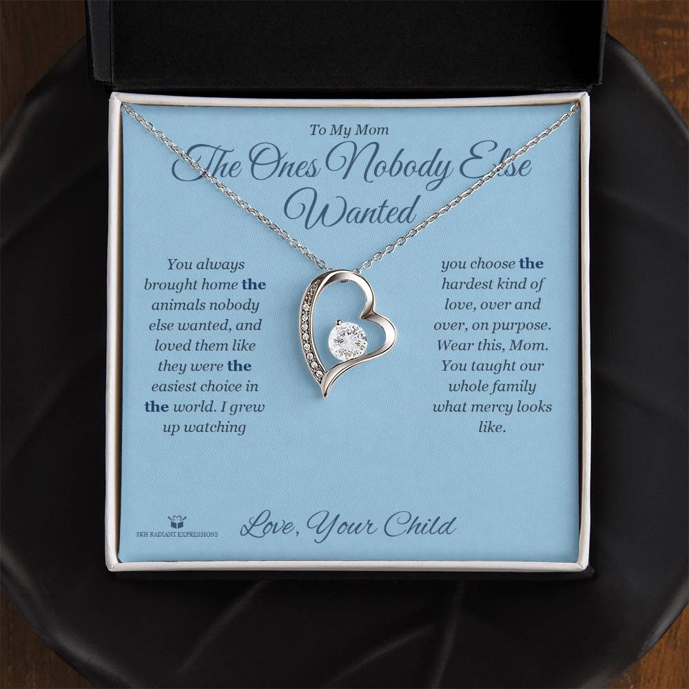 The Ones Nobody Else Wanted - Forever Love Necklace for Mom - personalized keepsake gift from SKH Radiant Expressions