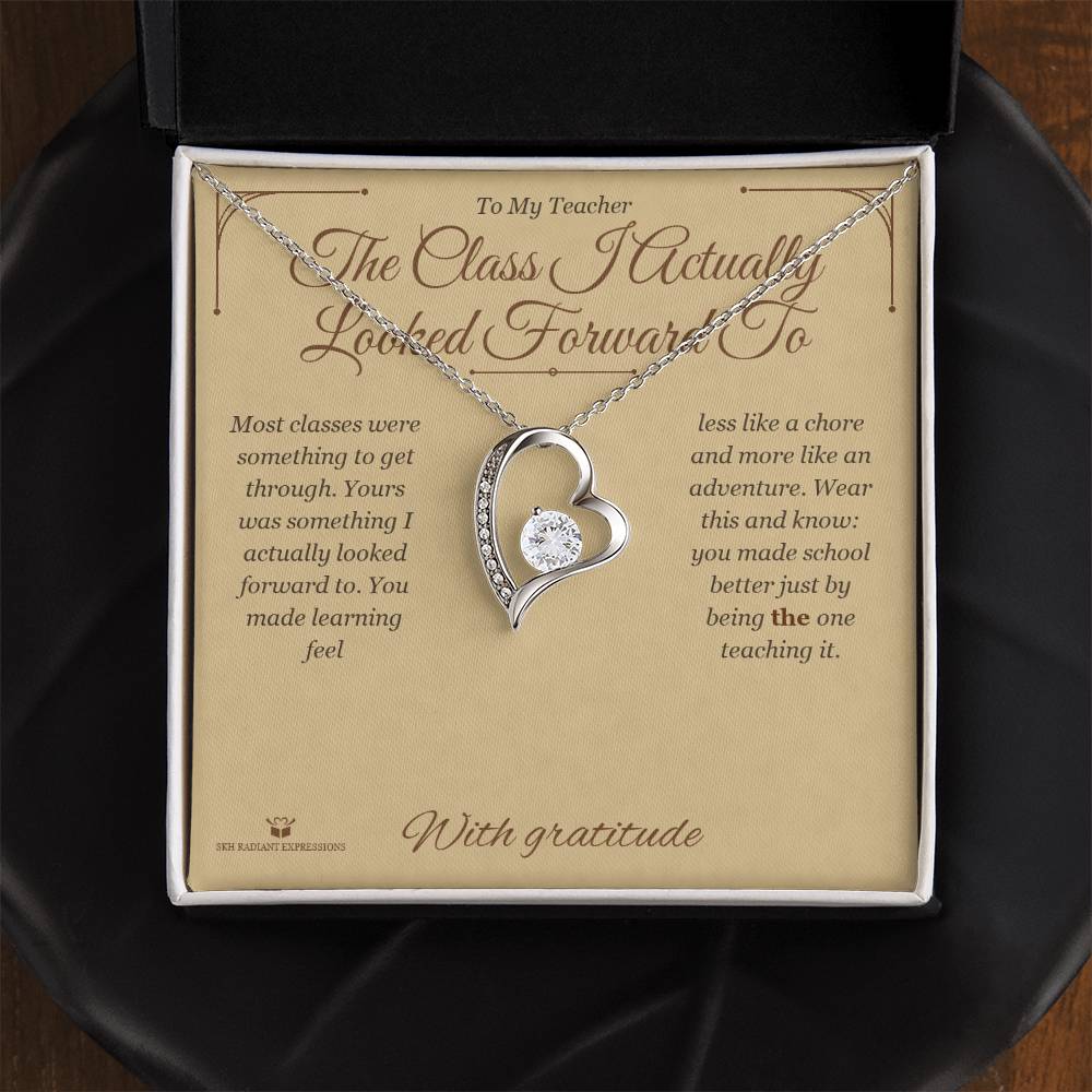 The Class I Actually Looked Forward To - Forever Love Necklace for Teacher - personalized keepsake gift from SKH Radiant Expressions