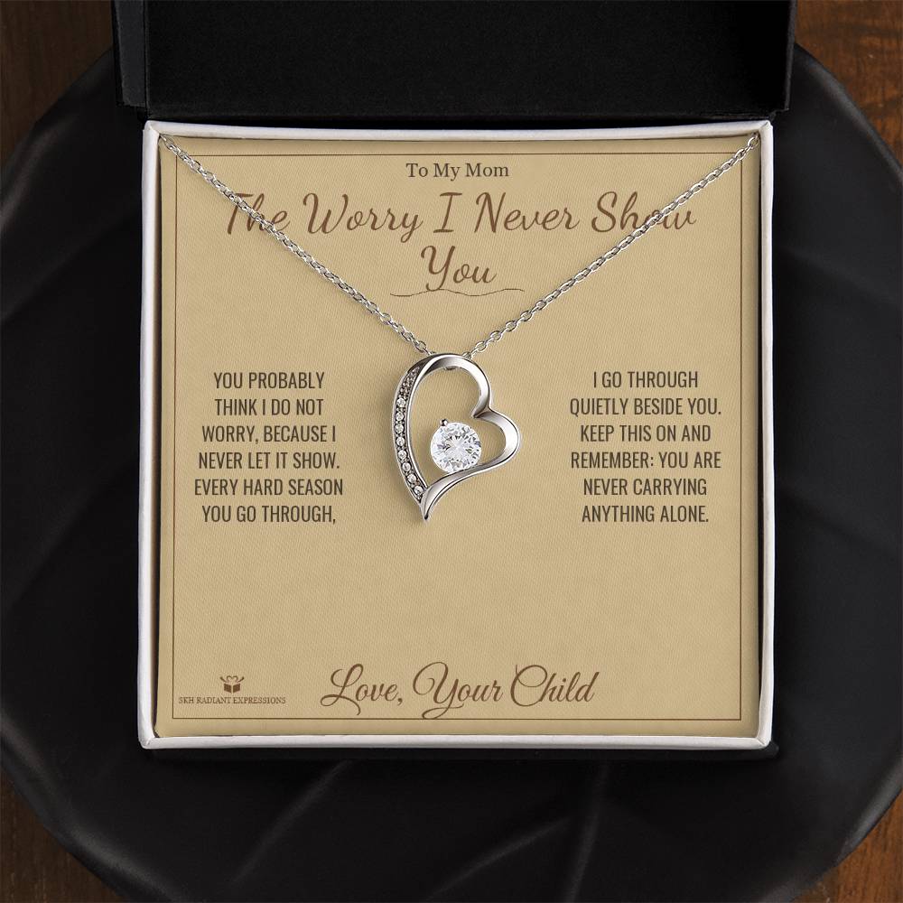 The Worry I Never Show You - Forever Love Necklace for Mom