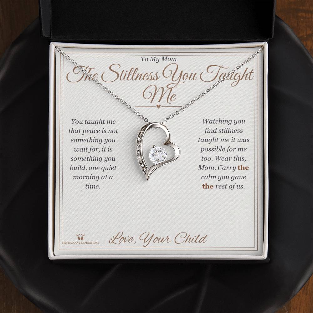The Stillness You Taught Me - Forever Love Necklace for Mom - personalized keepsake gift from SKH Radiant Expressions
