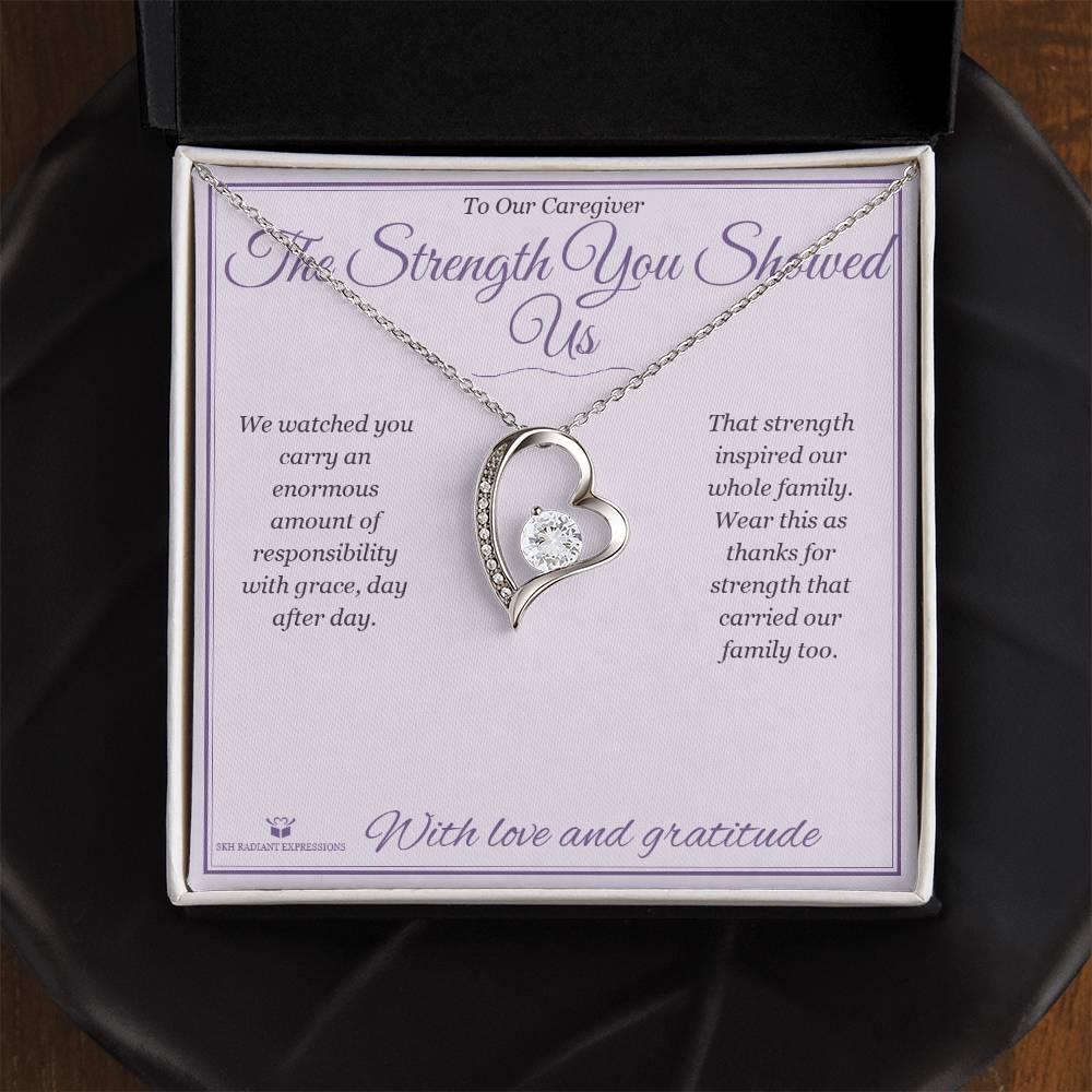 The Strength You Showed Us - Forever Love Necklace for Caregiver - personalized keepsake gift from SKH Radiant Expressions