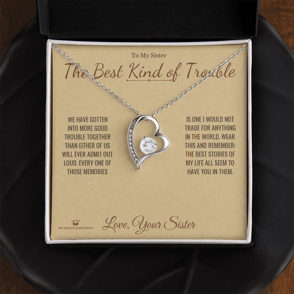 The Best Kind of Trouble - Forever Love Necklace for Sister