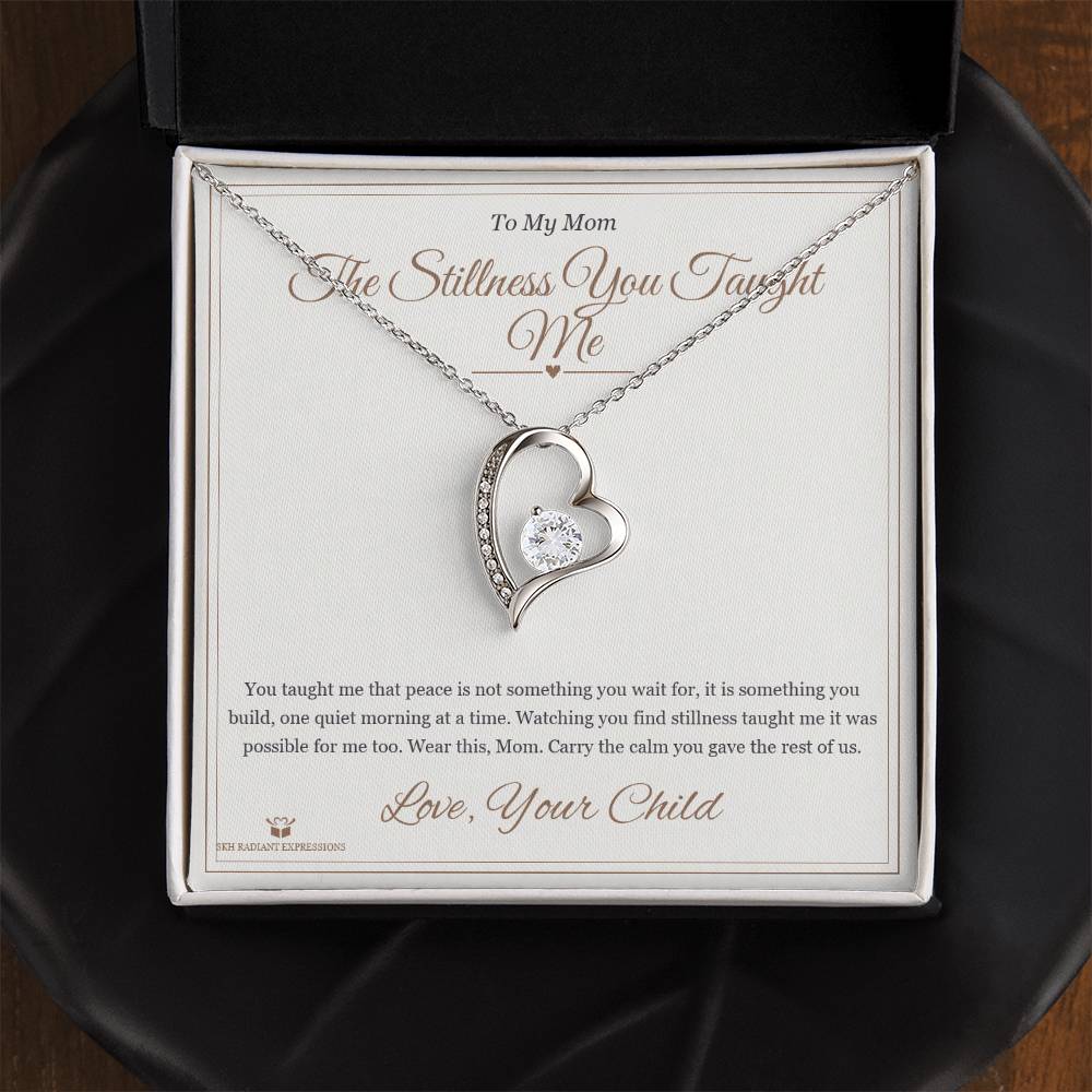 The Stillness You Taught Me - Forever Love Necklace for Mom