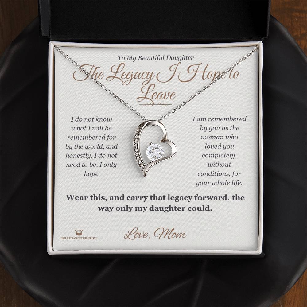 The Legacy I Hope to Leave - Forever Love Necklace for Daughter - personalized keepsake gift from SKH Radiant Expressions