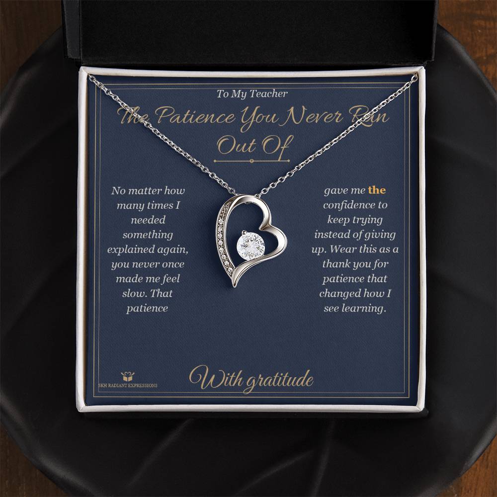 The Patience You Never Ran Out Of - Forever Love Necklace for Teacher - personalized keepsake gift from SKH Radiant Expressions
