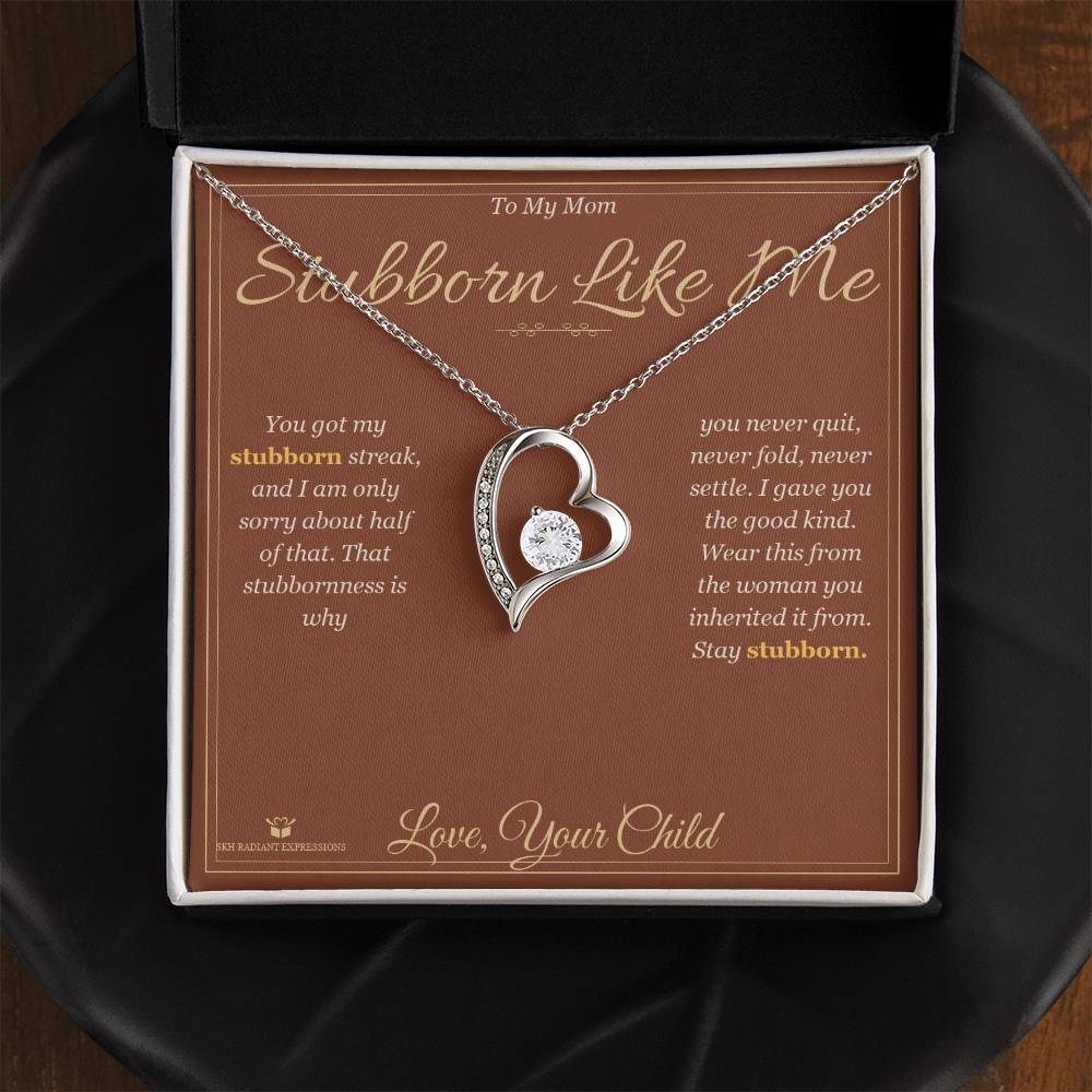 Stubborn Like Me - Forever Love Necklace for Mom
