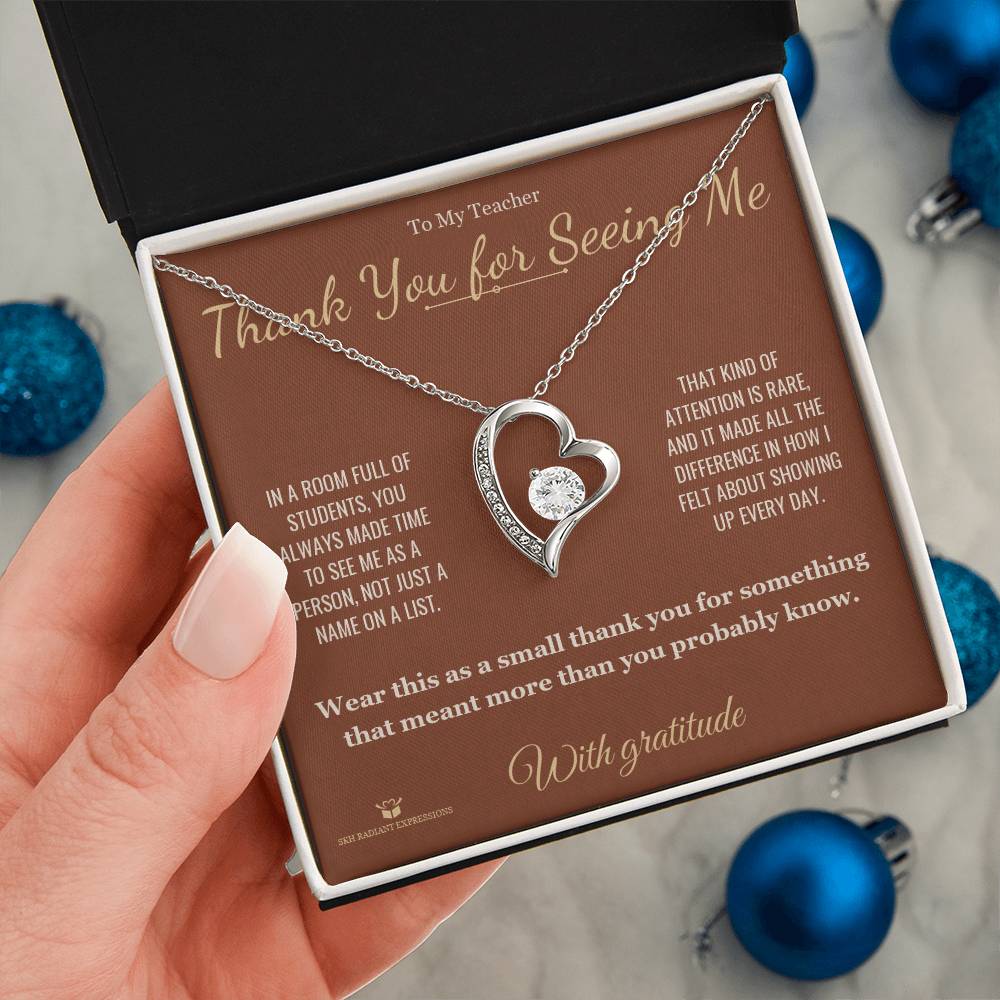 Thank You for Seeing Me - Forever Love Necklace for Teacher - personalized keepsake gift from SKH Radiant Expressions