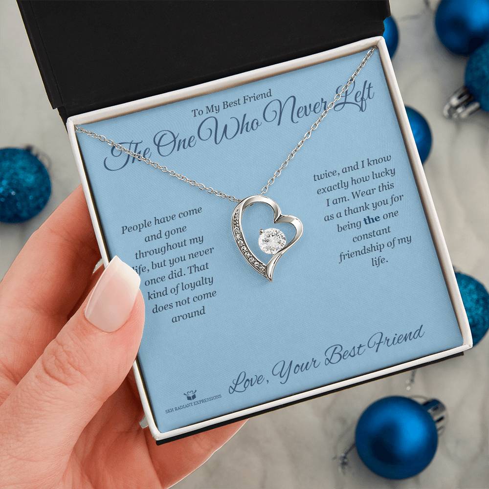 The One Who Never Left - Forever Love Necklace for Best Friend - personalized keepsake gift from SKH Radiant Expressions