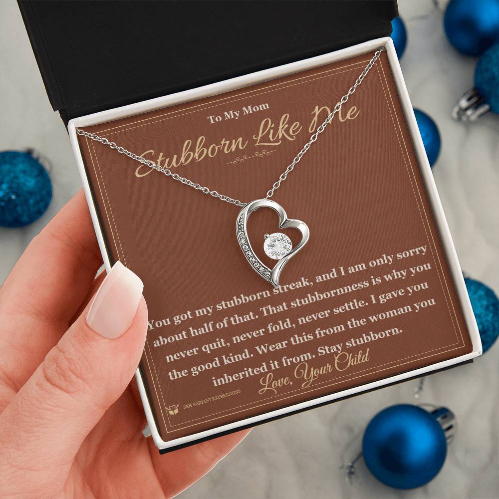 Stubborn Like Me - Forever Love Necklace for Mom