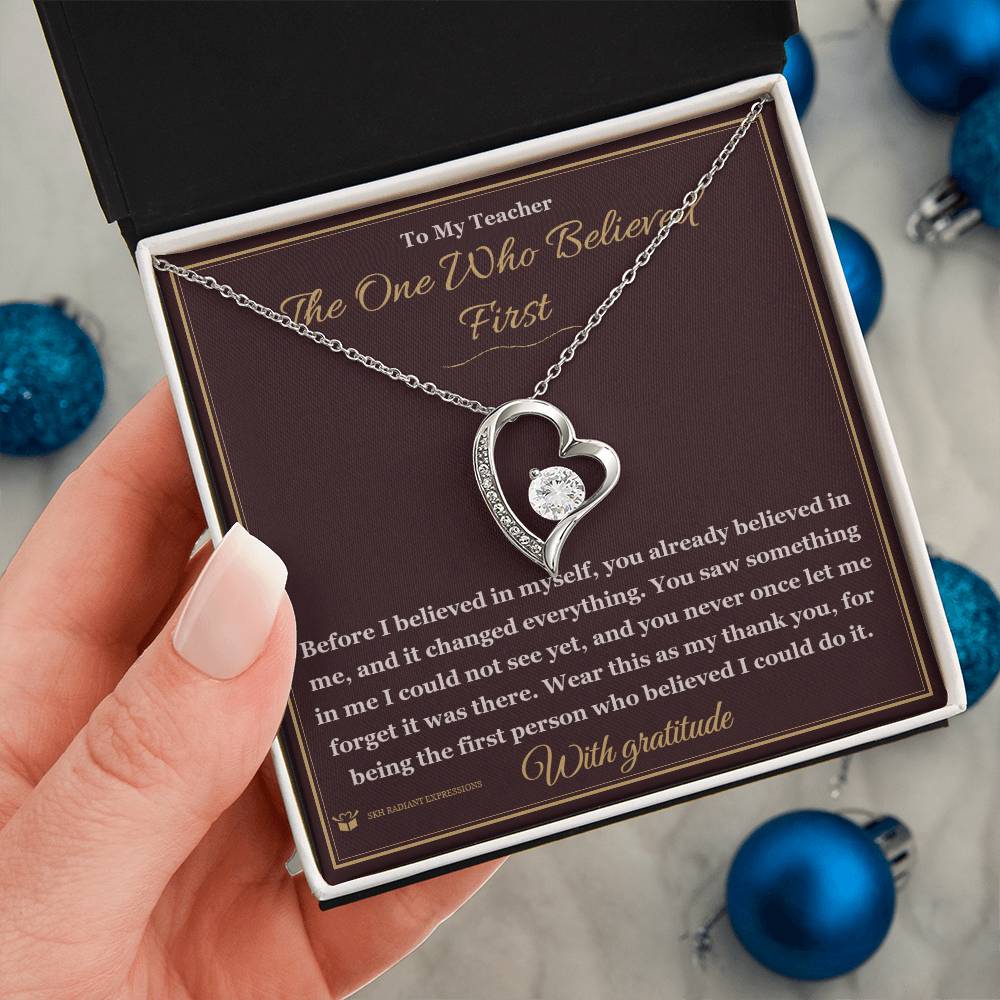 The One Who Believed First - Forever Love Necklace for Teacher
