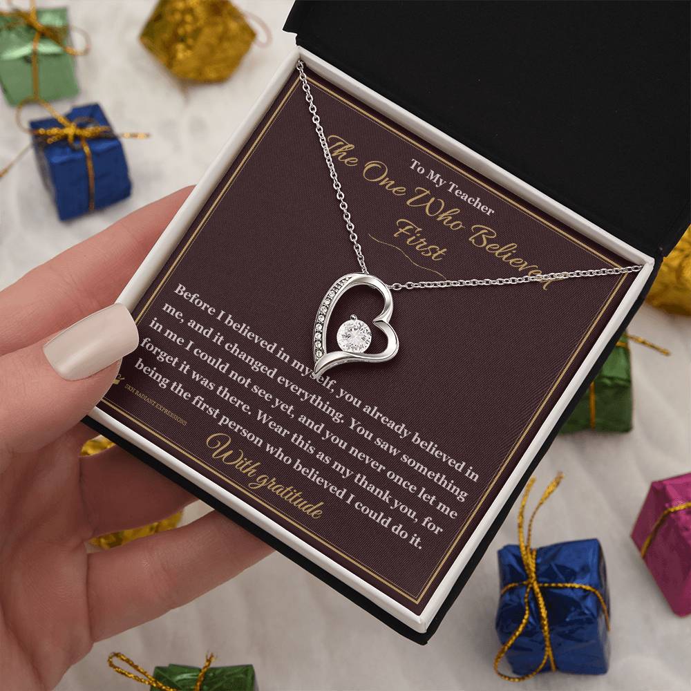 The One Who Believed First - Forever Love Necklace for Teacher