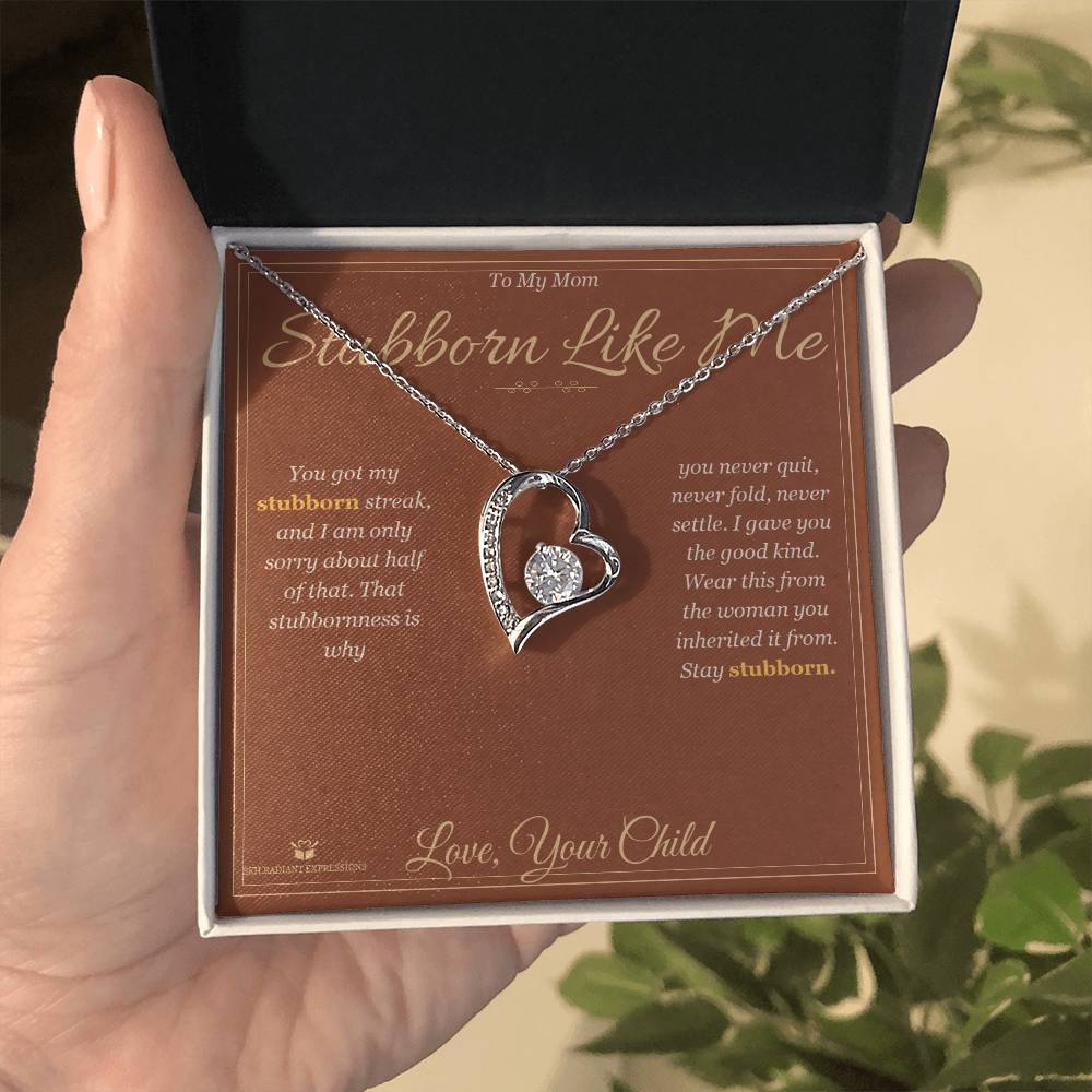 Stubborn Like Me - Forever Love Necklace for Mom