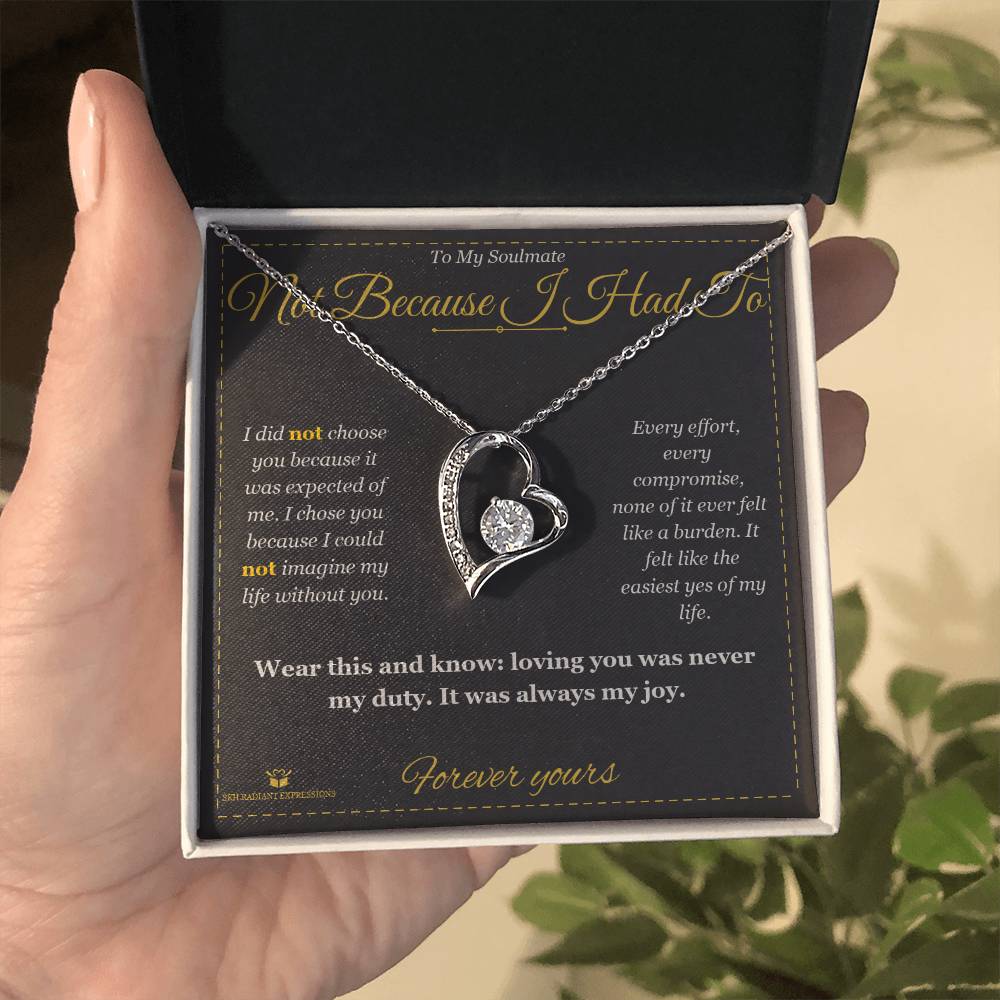Not Because I Had To - Forever Love Necklace for Soulmate