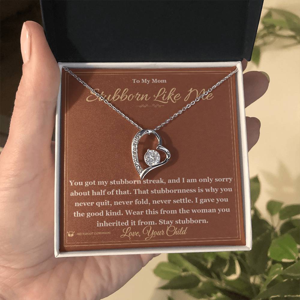 Stubborn Like Me - Forever Love Necklace for Mom