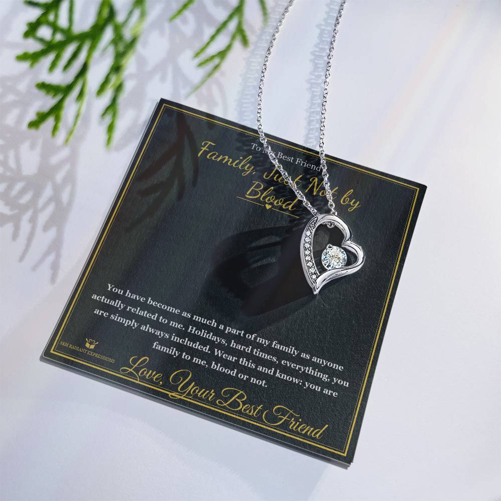 Family, Just Not by Blood - Forever Love Necklace for Best Friend