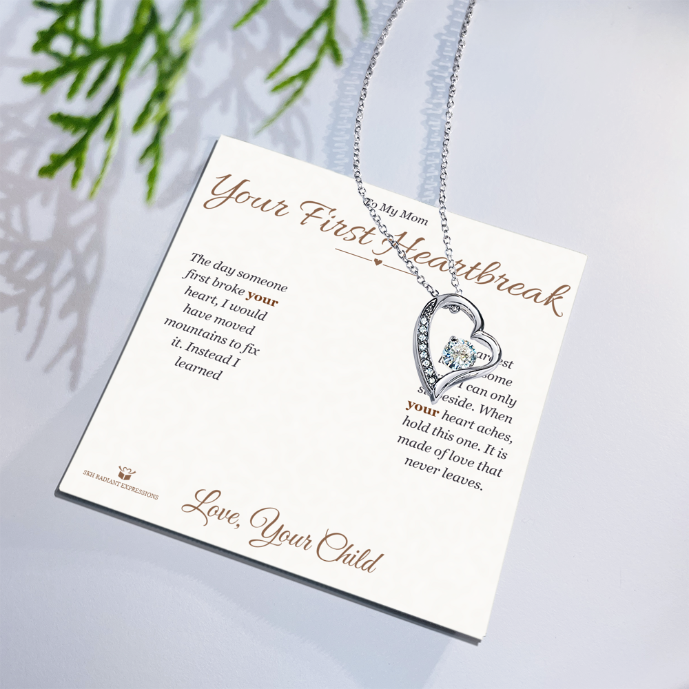 Your First Heartbreak - Forever Love Necklace for Mom