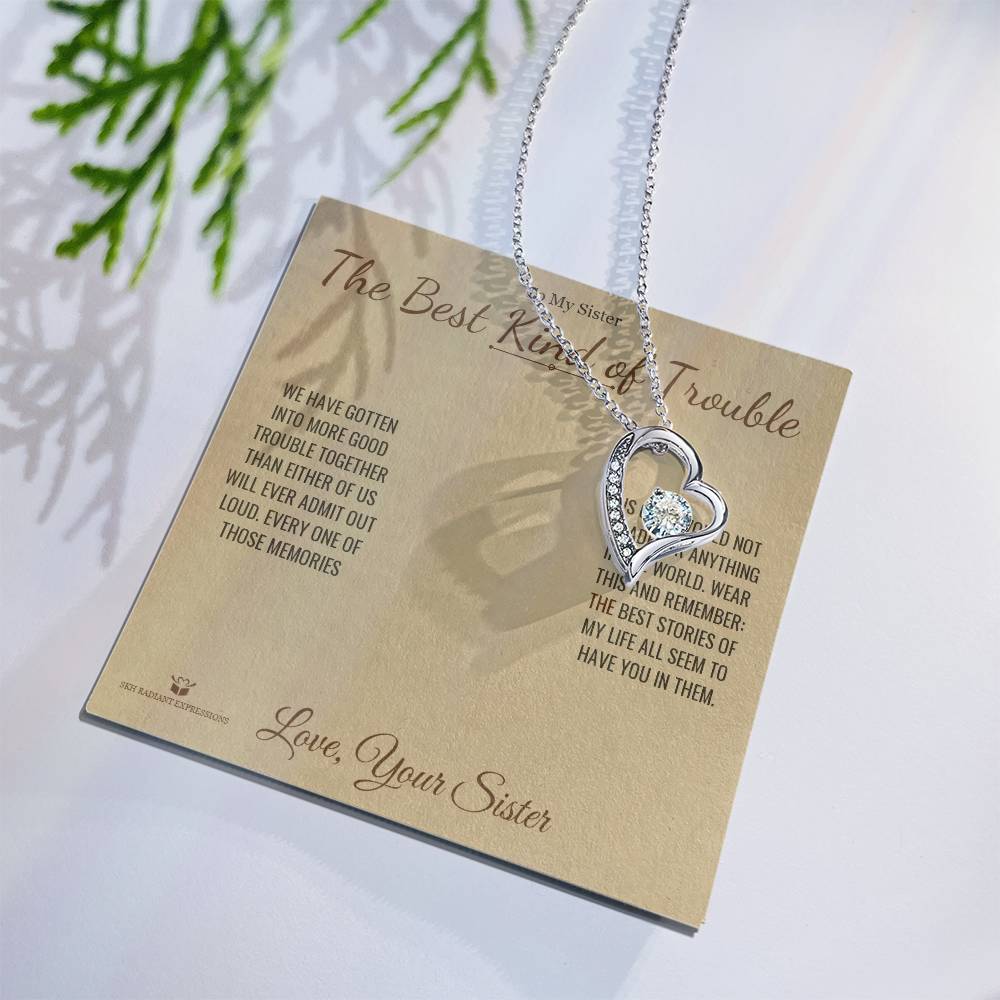 The Best Kind of Trouble - Forever Love Necklace for Sister