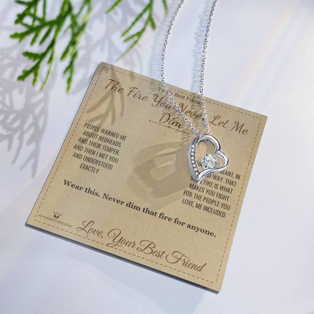 The Fire You Never Let Me Dim - Forever Love Necklace for Best Friend