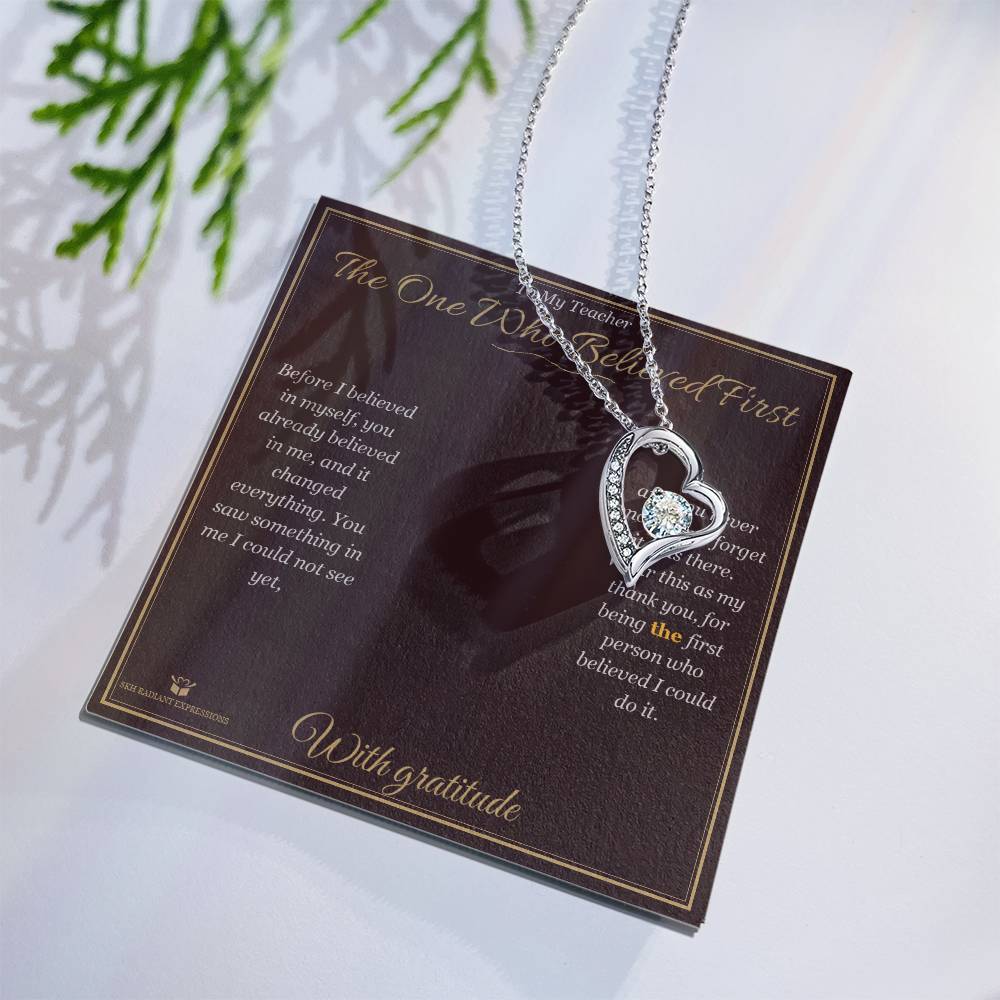 The One Who Believed First - Forever Love Necklace for Teacher