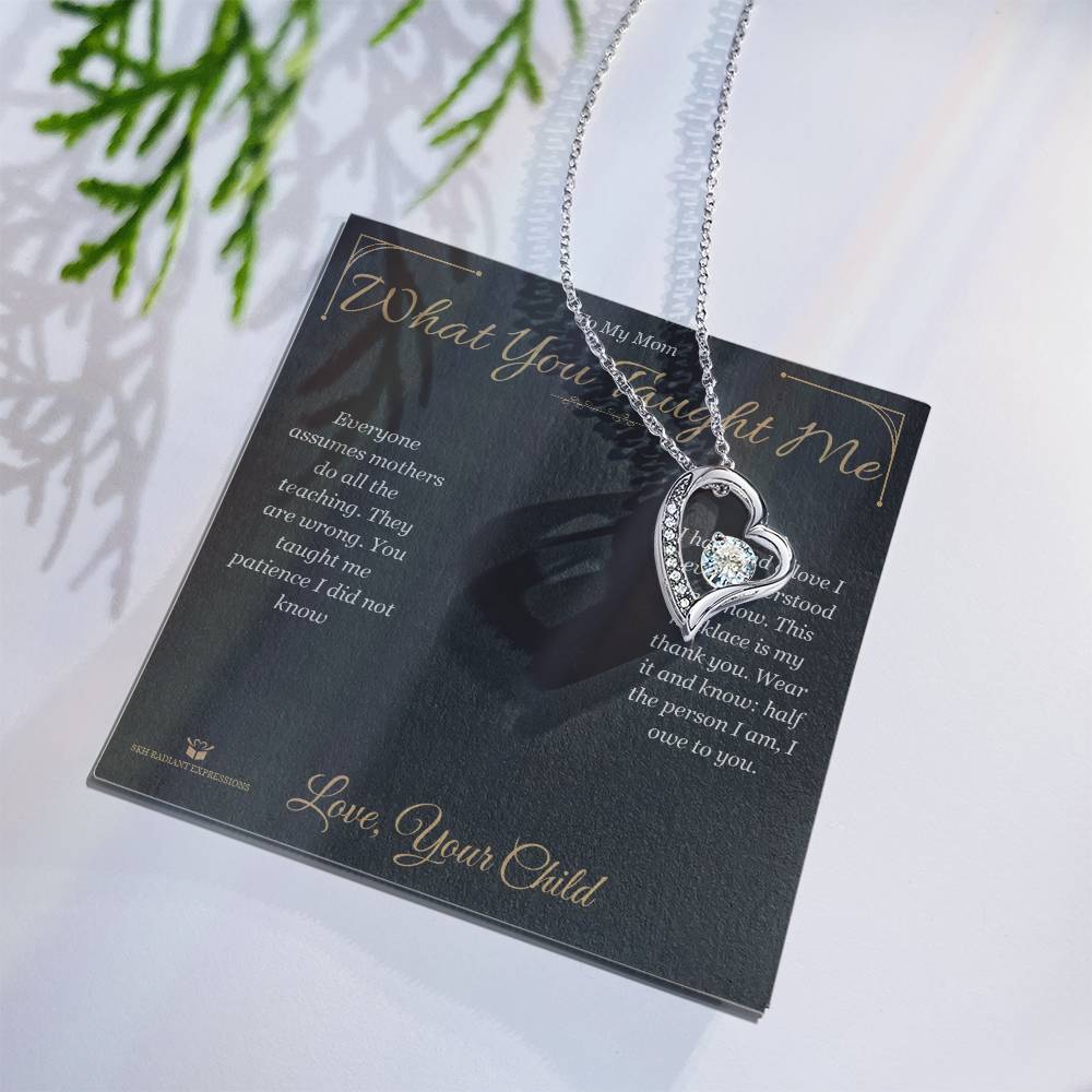What You Taught Me - Forever Love Necklace for Mom