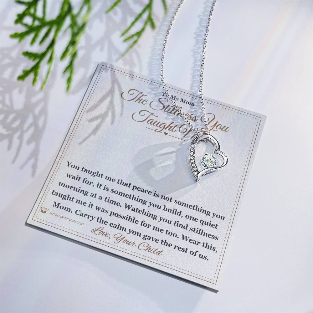 The Stillness You Taught Me - Forever Love Necklace for Mom