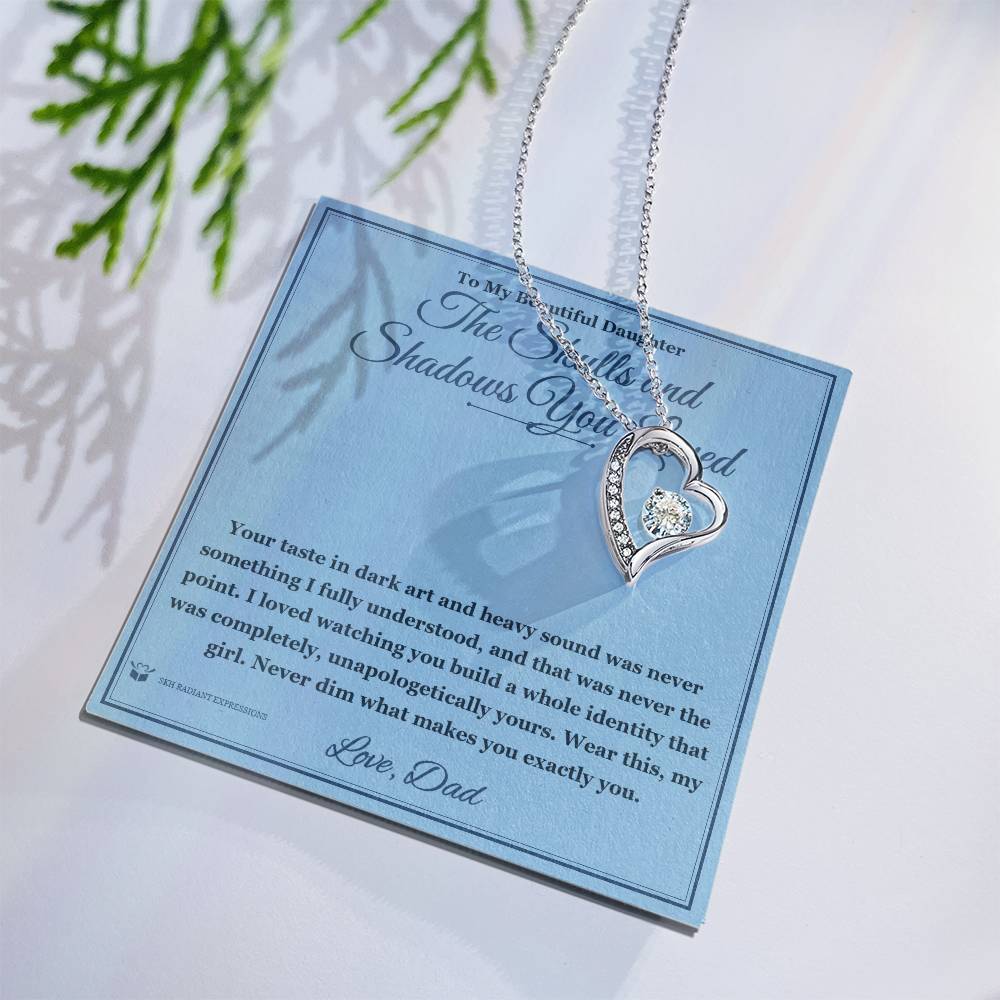 The Skulls and Shadows You Loved - Forever Love Necklace for Daughter