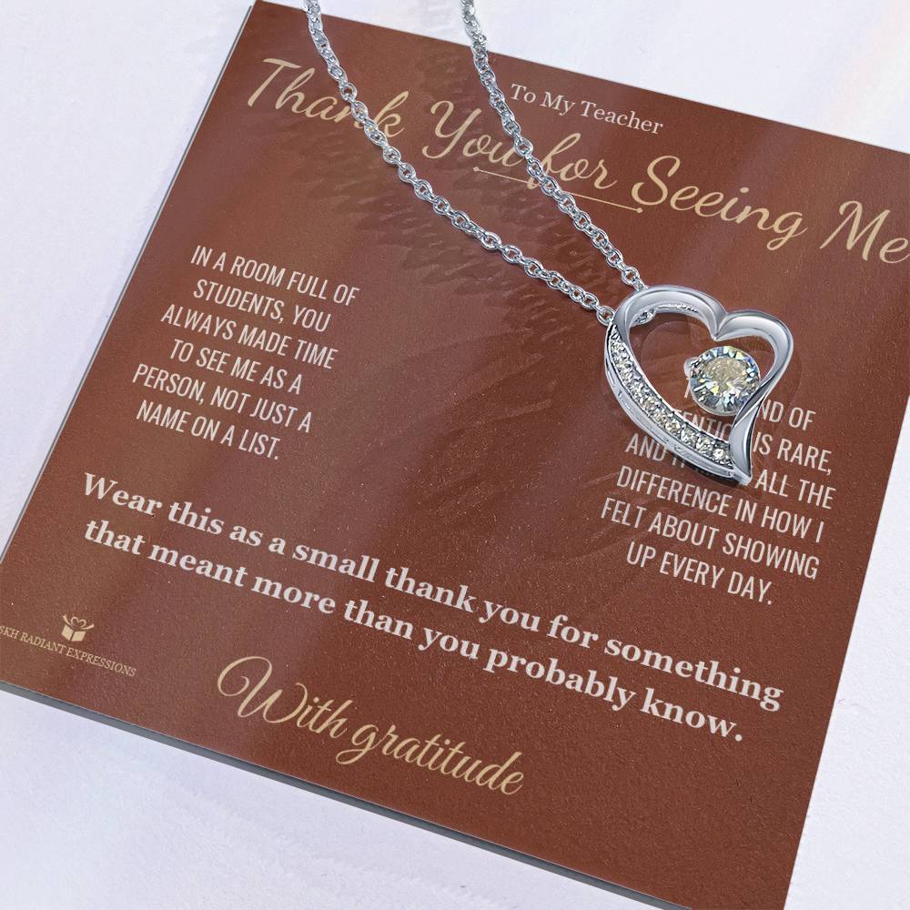 Thank You for Seeing Me - Forever Love Necklace for Teacher