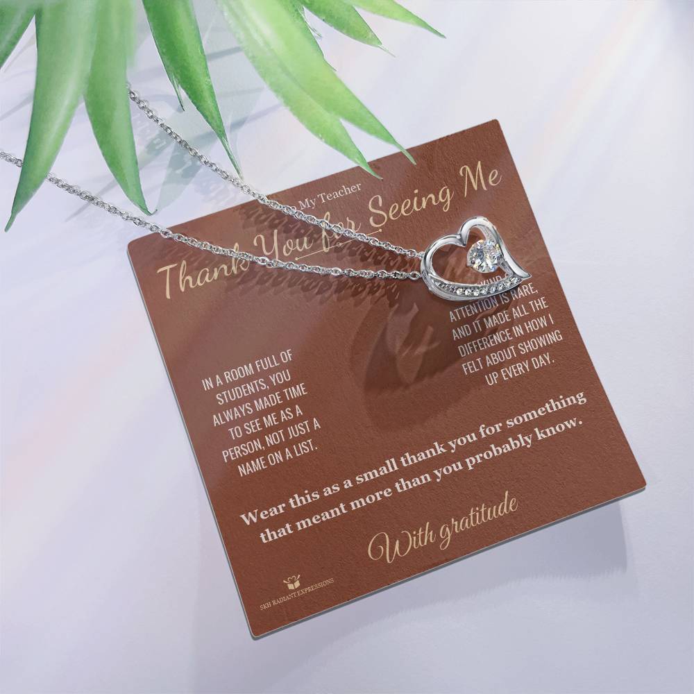Thank You for Seeing Me - Forever Love Necklace for Teacher - personalized keepsake gift from SKH Radiant Expressions