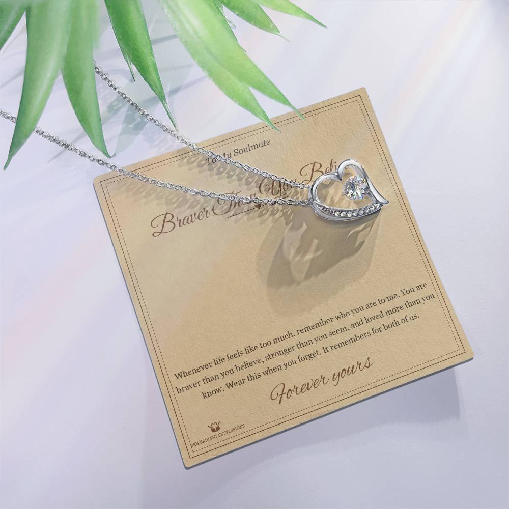 Braver Than You Believe - Forever Love Necklace for Soulmate