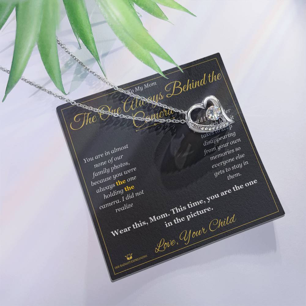 The One Always Behind the Camera - Forever Love Necklace for Mom - personalized keepsake gift from SKH Radiant Expressions