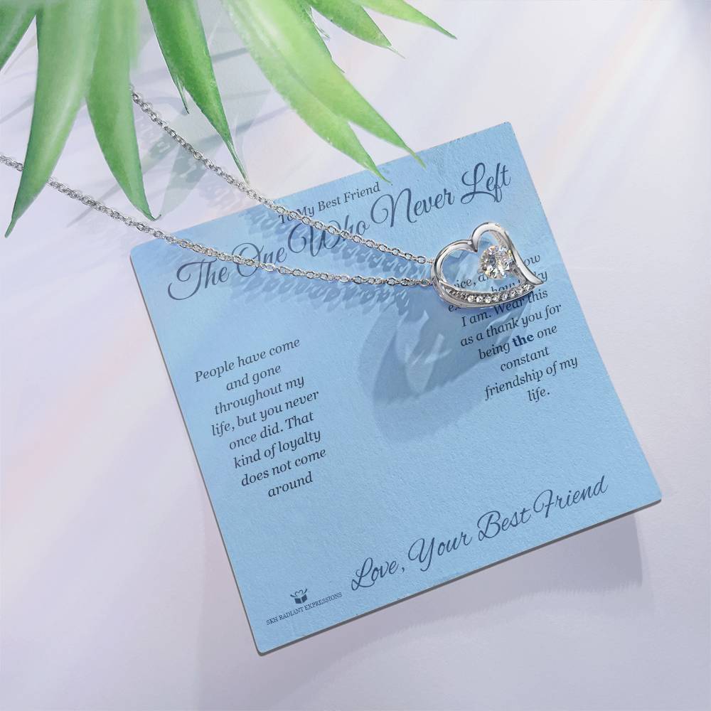 The One Who Never Left - Forever Love Necklace for Best Friend - personalized keepsake gift from SKH Radiant Expressions