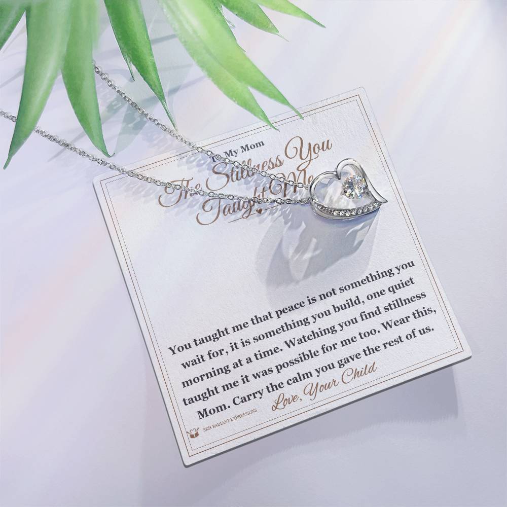 The Stillness You Taught Me - Forever Love Necklace for Mom