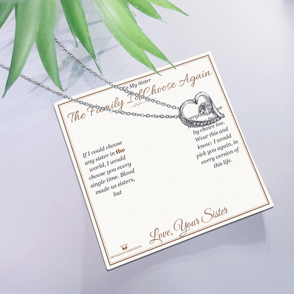 The Family I'd Choose Again - Forever Love Necklace for Sister