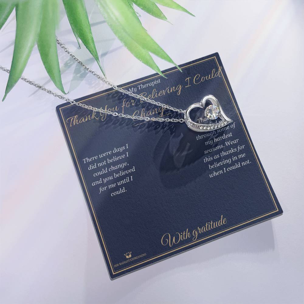 Thank You for Believing I Could Change - Forever Love Necklace for Therapist - personalized keepsake gift from SKH Radiant Expressions