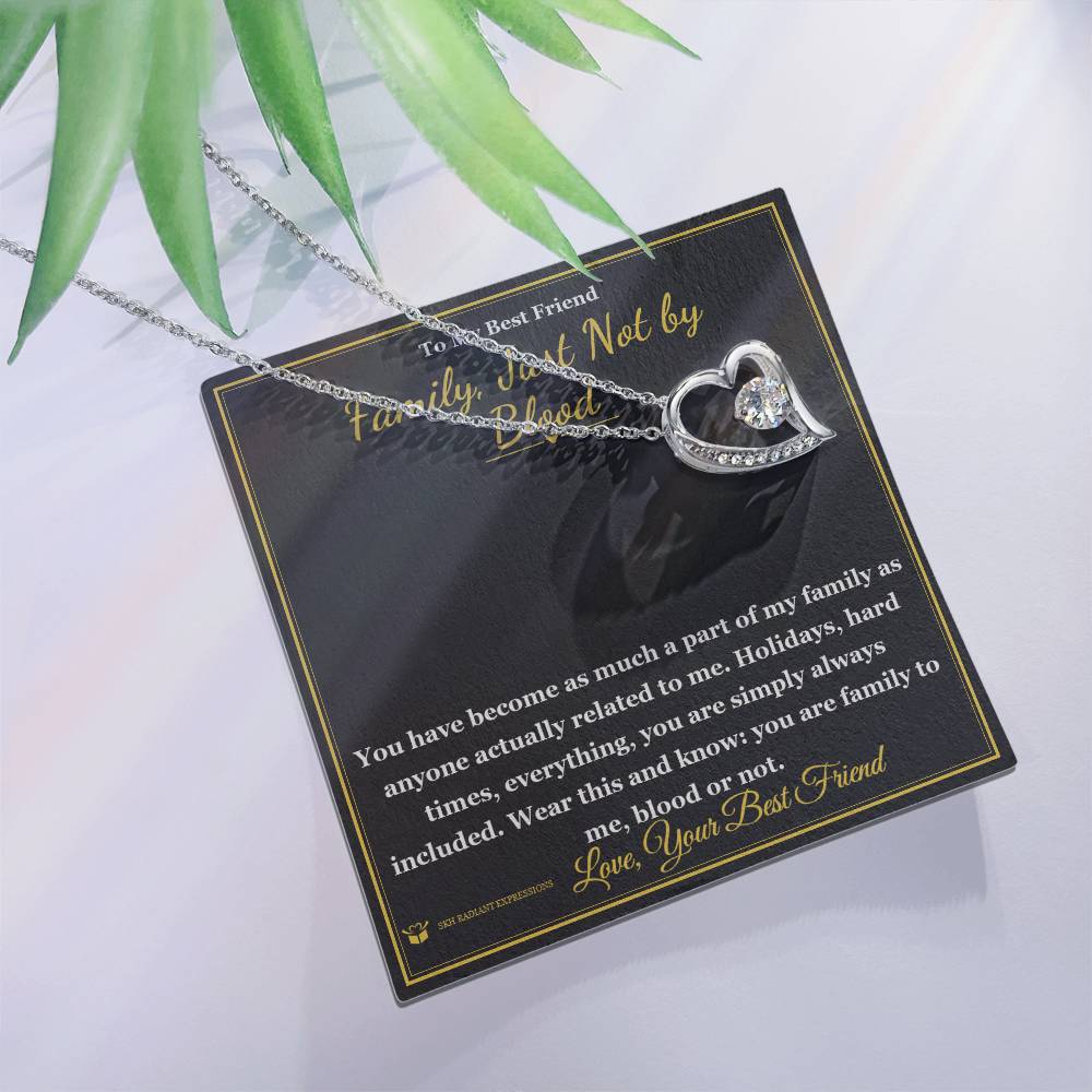 Family, Just Not by Blood - Forever Love Necklace for Best Friend