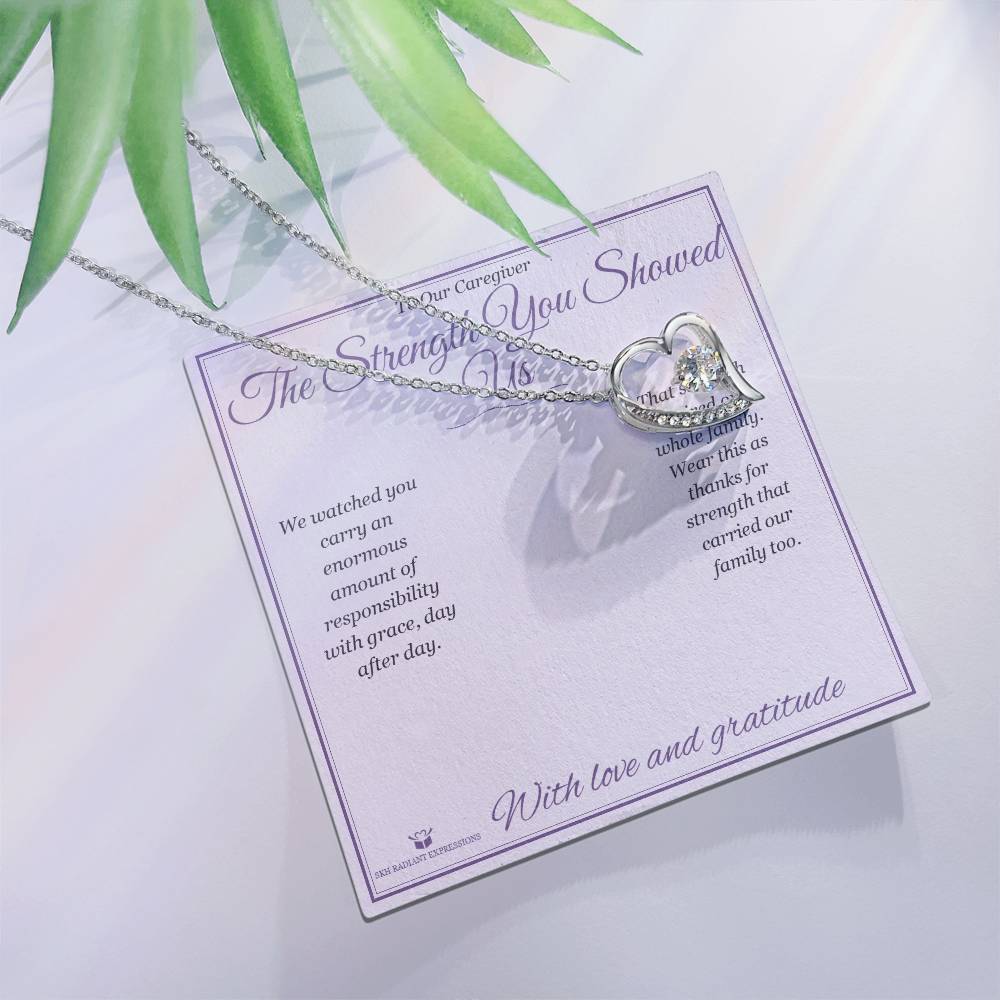 The Strength You Showed Us - Forever Love Necklace for Caregiver - personalized keepsake gift from SKH Radiant Expressions