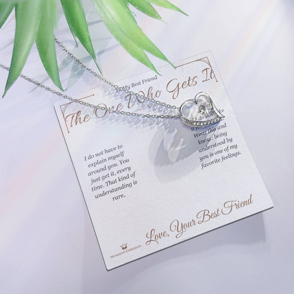The One Who Gets It - Forever Love Necklace for Best Friend