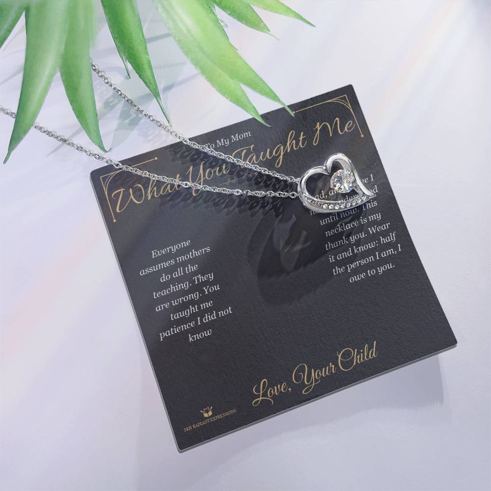 What You Taught Me - Forever Love Necklace for Mom - personalized keepsake gift from SKH Radiant Expressions