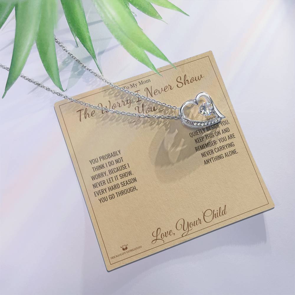 The Worry I Never Show You - Forever Love Necklace for Mom