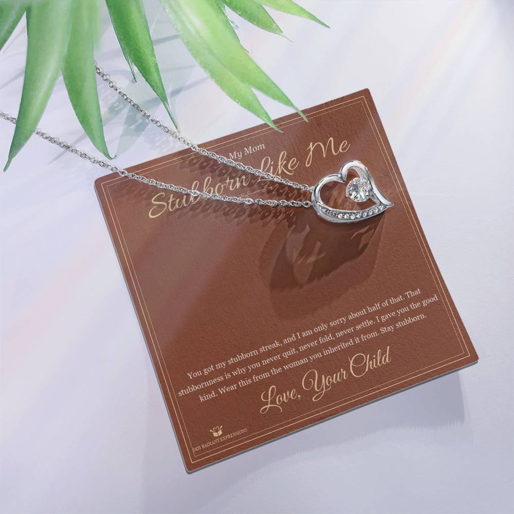 Stubborn Like Me - Forever Love Necklace for Mom