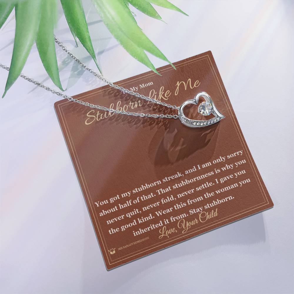 Stubborn Like Me - Forever Love Necklace for Mom