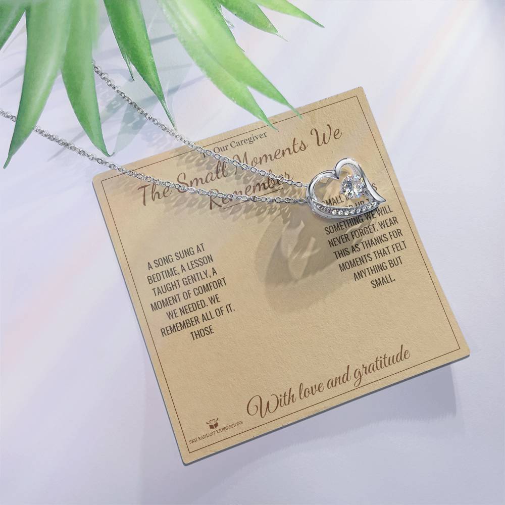 The Small Moments We Remember - Forever Love Necklace for Caregiver - personalized keepsake gift from SKH Radiant Expressions