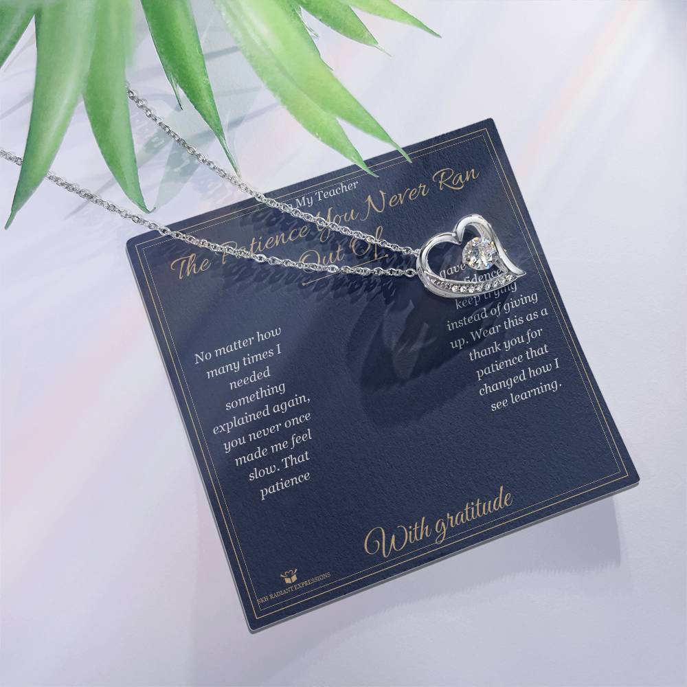 The Patience You Never Ran Out Of - Forever Love Necklace for Teacher - personalized keepsake gift from SKH Radiant Expressions