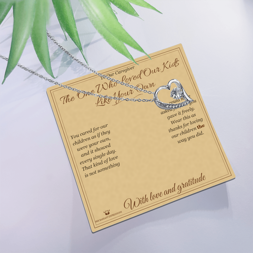 The One Who Loved Our Kids Like Your Own - Forever Love Necklace for Caregiver