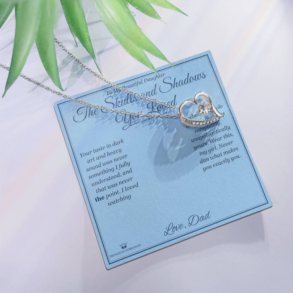 The Skulls and Shadows You Loved - Forever Love Necklace for Daughter