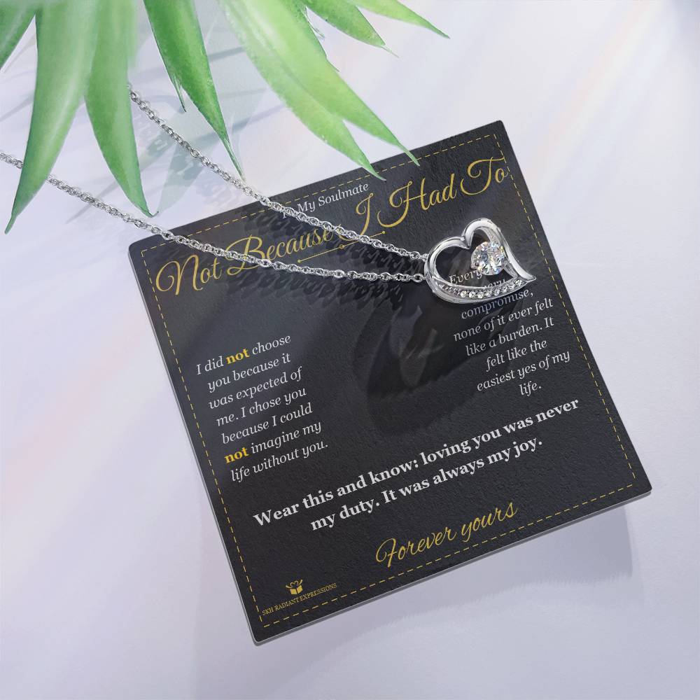Not Because I Had To - Forever Love Necklace for Soulmate - personalized keepsake gift from SKH Radiant Expressions