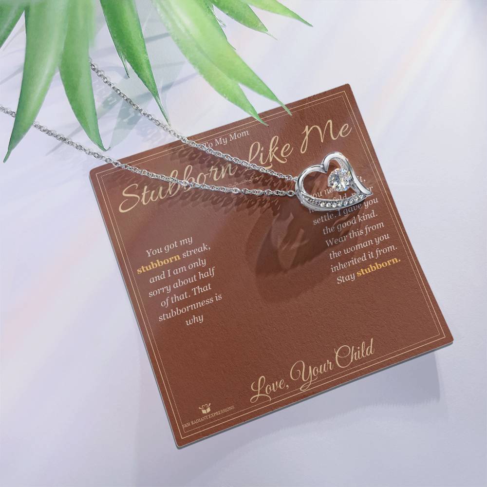Stubborn Like Me - Forever Love Necklace for Mom